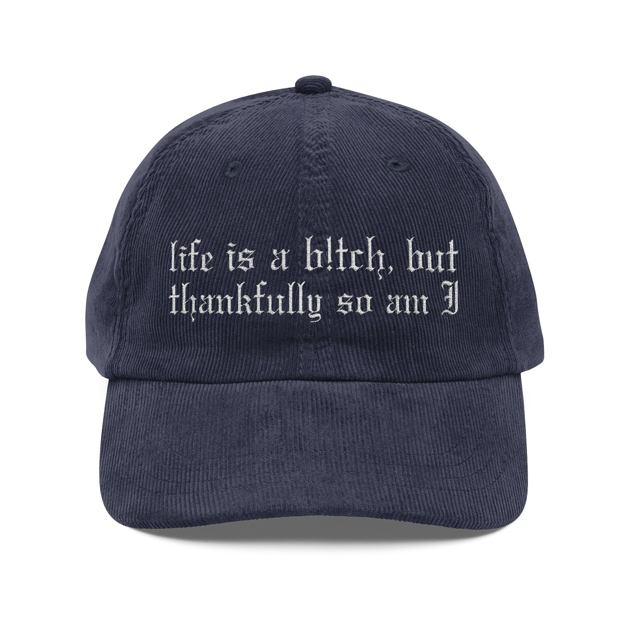 Life's a Bitch Embroidered Corduroy Hat
