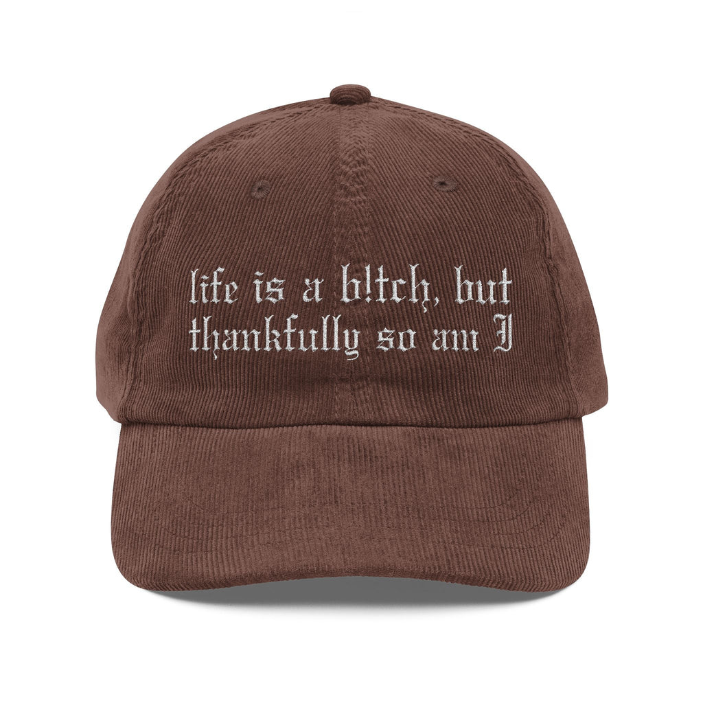 Life's a Bitch Embroidered Corduroy Hat