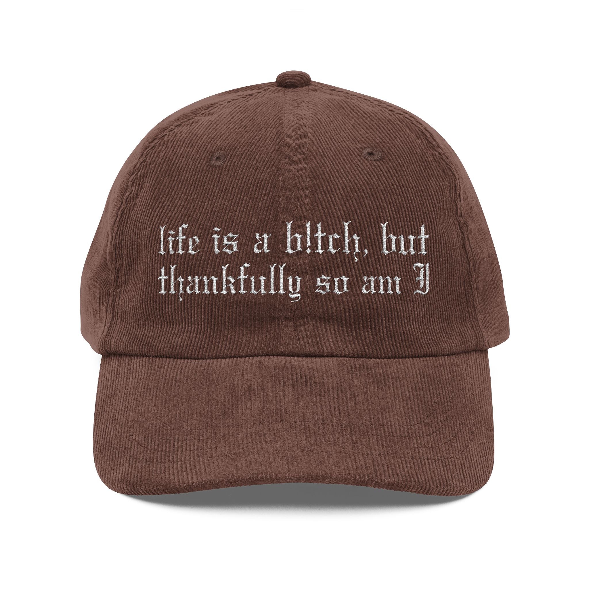 Life's a Bitch Embroidered Corduroy Hat