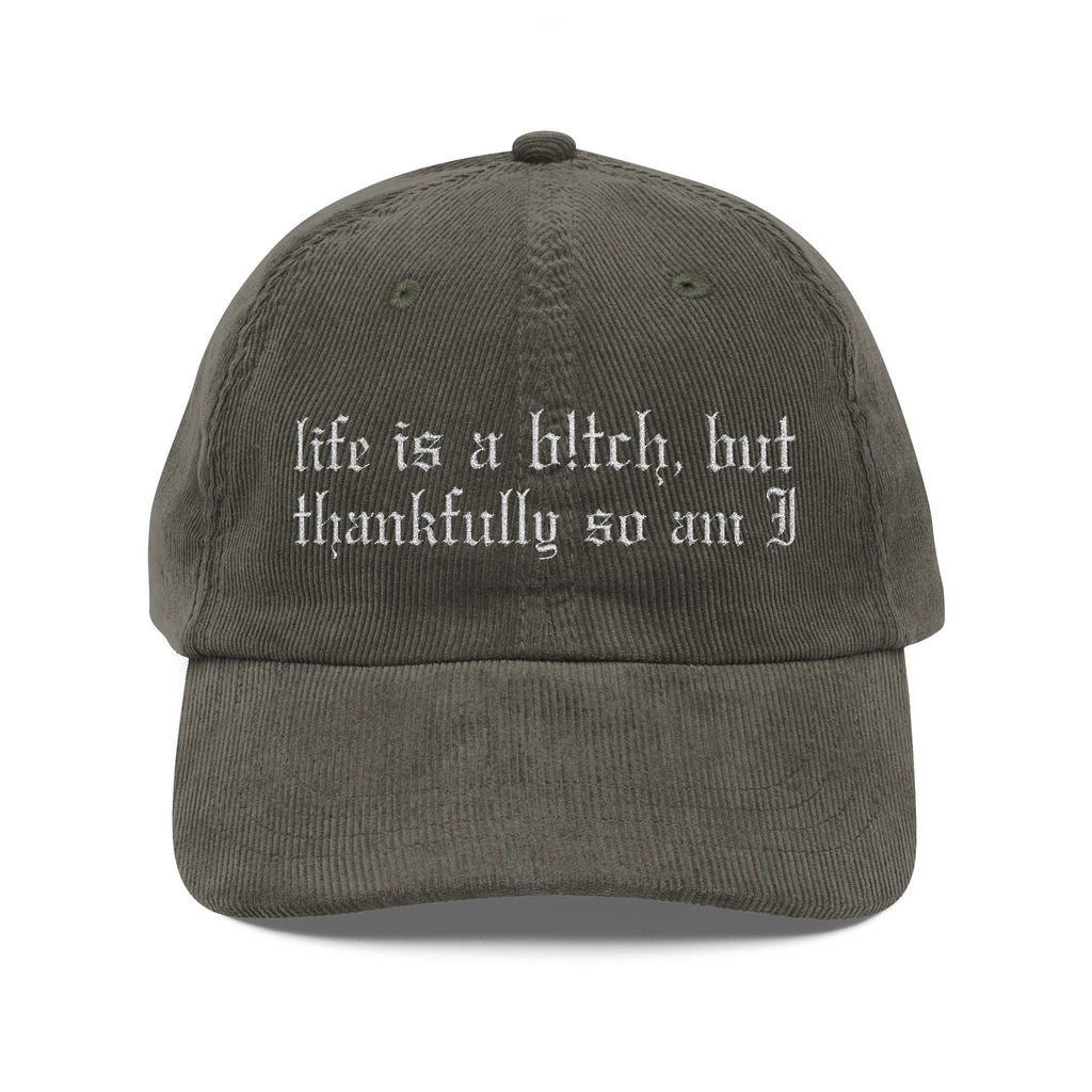 Life's a Bitch Embroidered Corduroy Hat