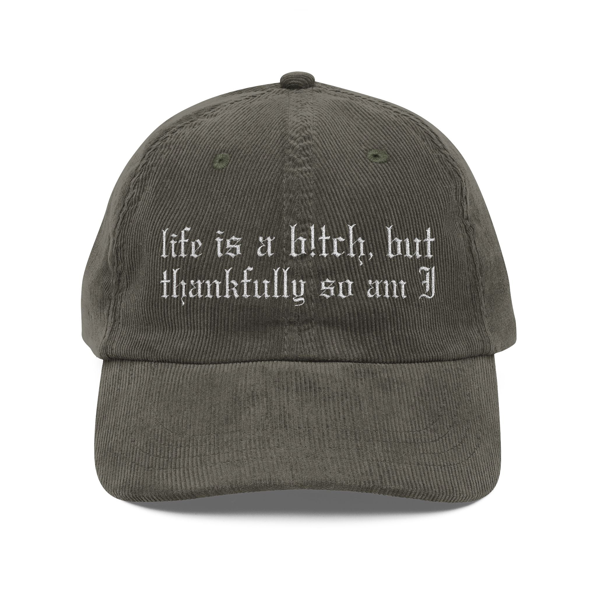 Life's a Bitch Embroidered Corduroy Hat