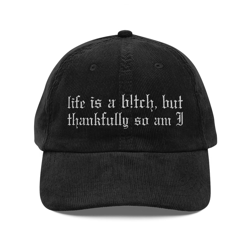 Life's a Bitch Embroidered Corduroy Hat