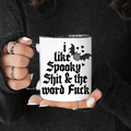 I Like Spooky Shit & the Word Fuck Ceramic Mug