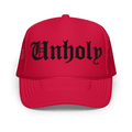 Unholy Embroidered Foam Trucker Hat